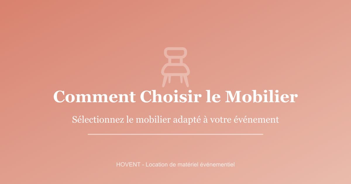 Comment choisir le mobilier adapté à votre événement professionnel
