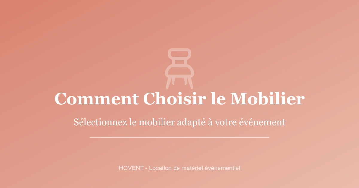 Comment choisir le mobilier adapté à votre événement professionnel